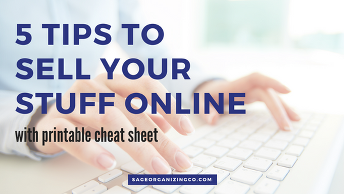 5 tips to sell your stuff online with printable cheat Estate, Clearing, Cleaning, Out, Professional, Organizer, Deceased, Death, Parents, Mom, Mother, Dad, Father, Family, Service, Sell, Late, House, Home, Prepare, Sale, Hoarding, Help, Stuff, Possessions, Items, Loved One, After, Dispose, Elderly, Need Help, How to, Overwhelming, NAPO, Full Service, Do it Yourself, Family Meeting, Estimate, Evaluation, Charlotte, North Carolina, Free Resources, Executor, Administrator, Power of Attorney sheet
